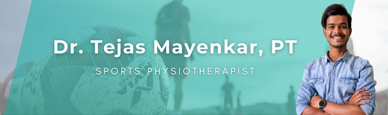 Dr. Tejas Mayenkar, PT Physiotherapist